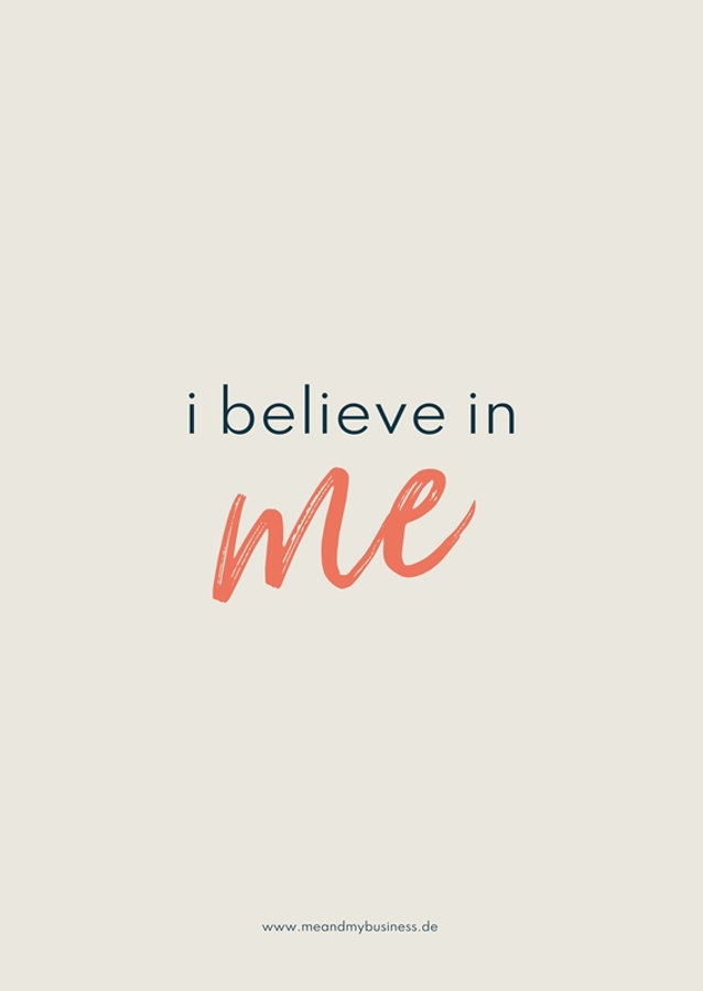 I believe in me.