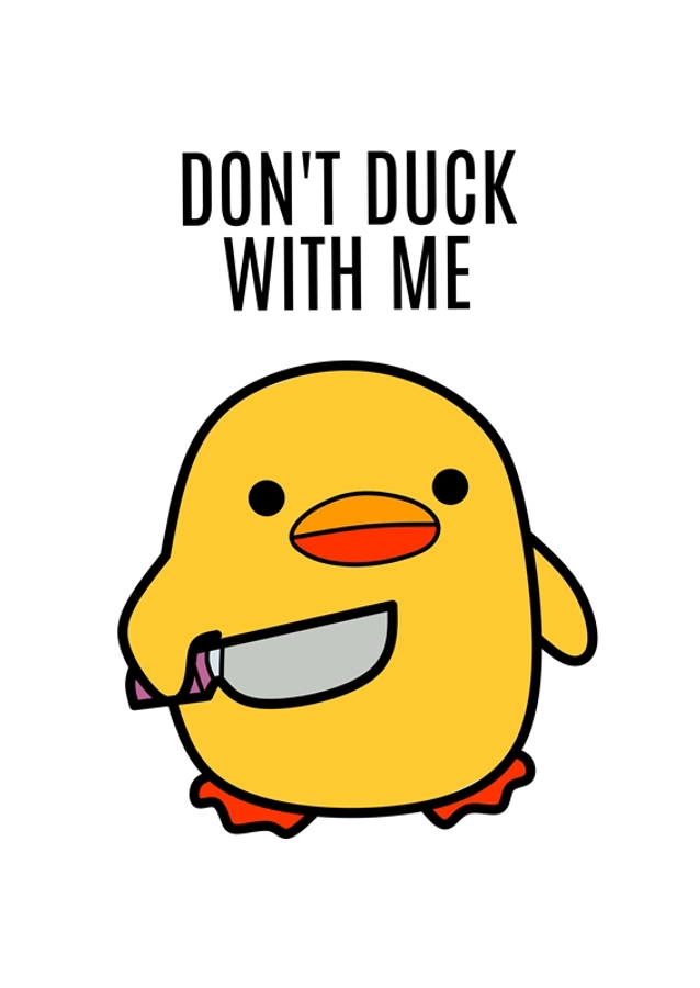 Don't Duck With Me