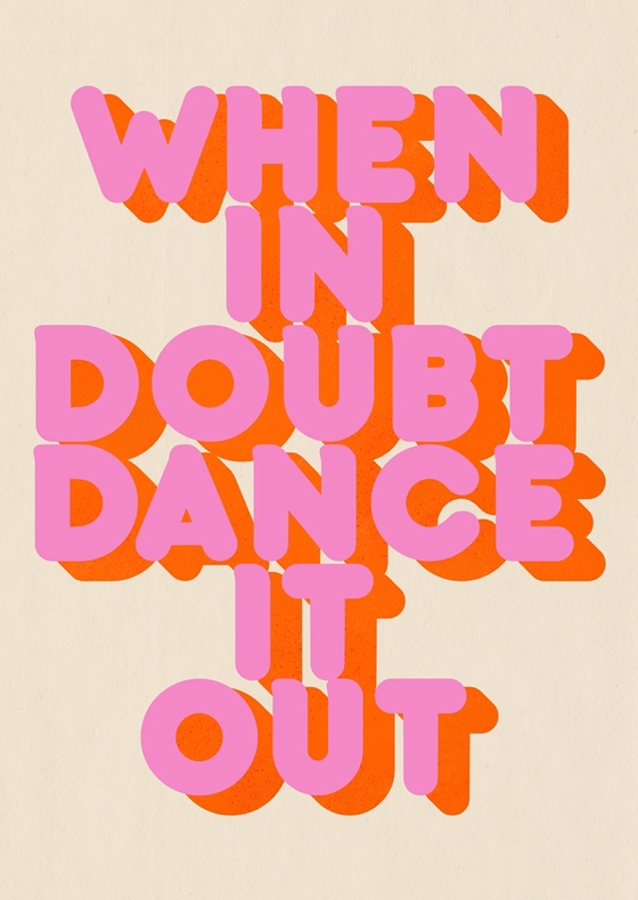 When in doubt dance it out