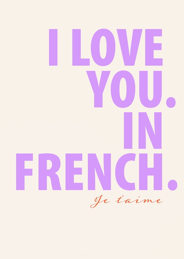 I Love You. In French.