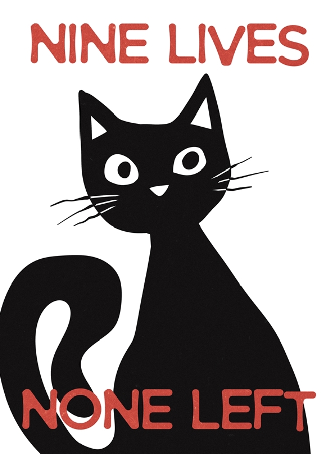 Nine Lives None Left
