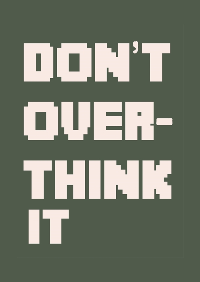 Don't Over Think It