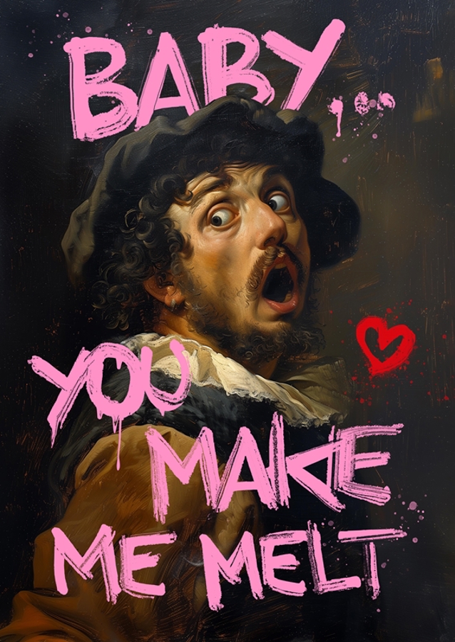 Baby you make me melt