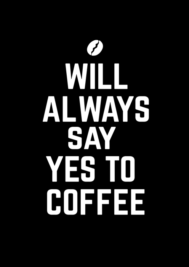 Vždycky řeknem ano kávě 