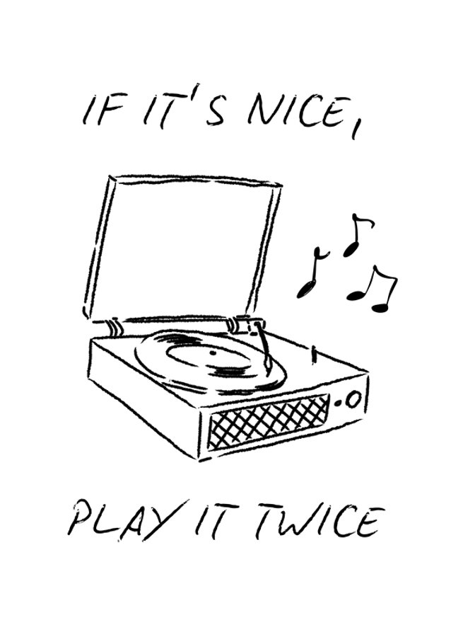 IF IT'S NICE, PLAY IT TWICE