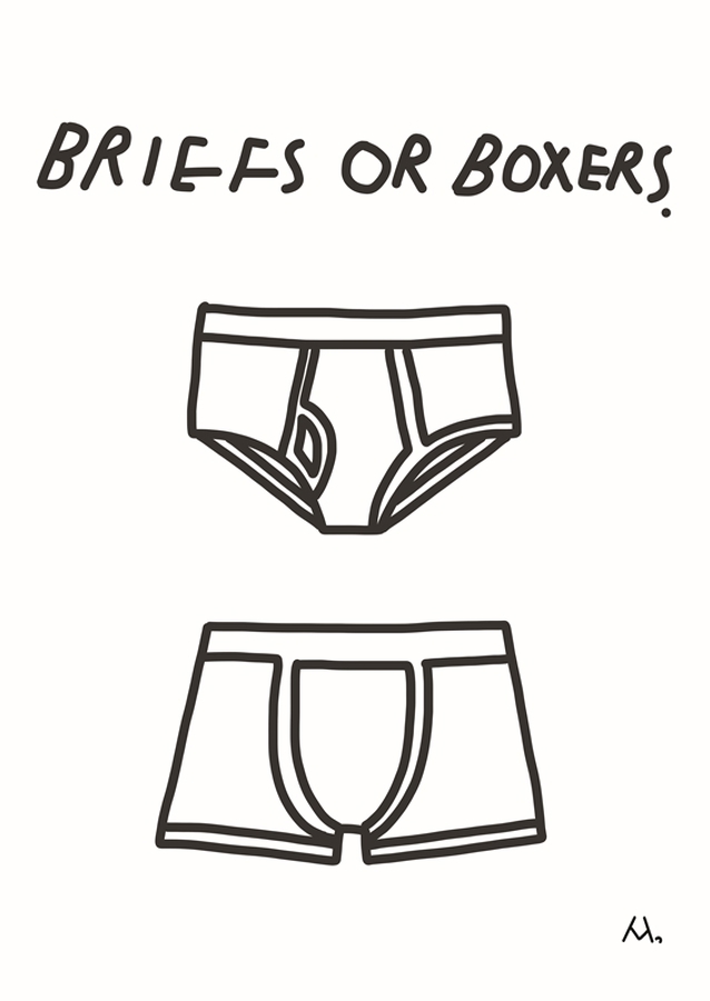 Briefs or boxers.