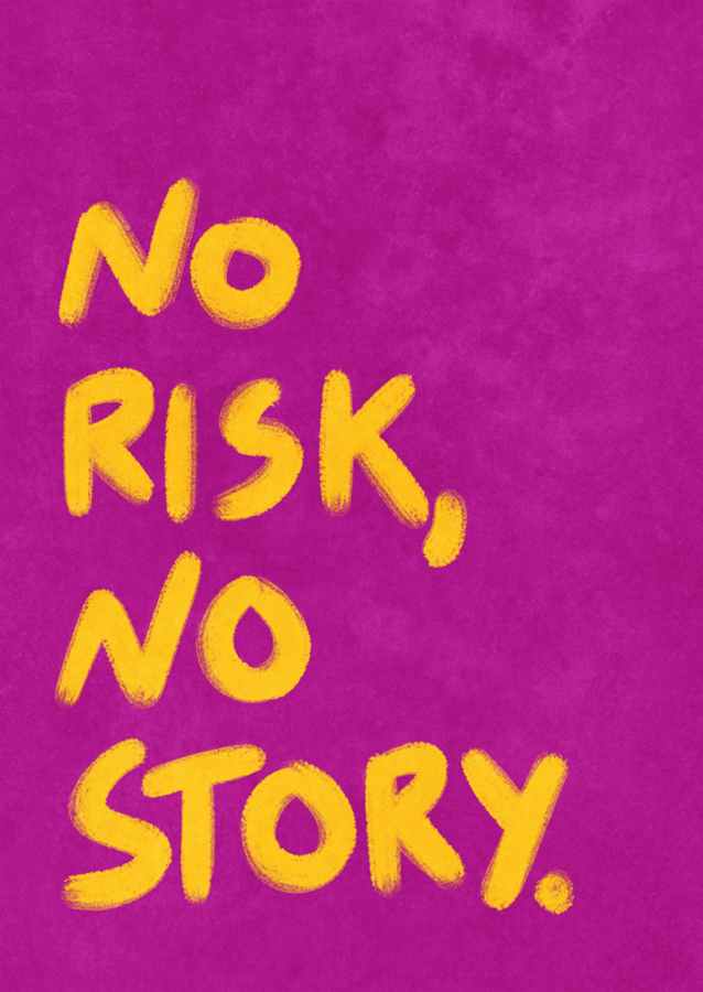 No Risk, no Story. 
