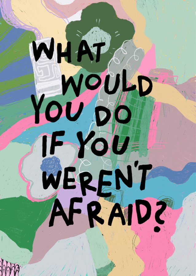 If you weren't afraid